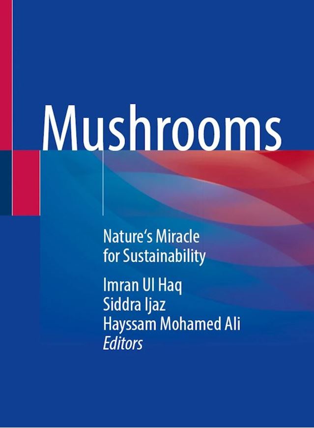 Mushrooms. Nature's Miracle for Sustainaility. 2025. 30 (10 col.)figs.  gr8vo. Hardcover.