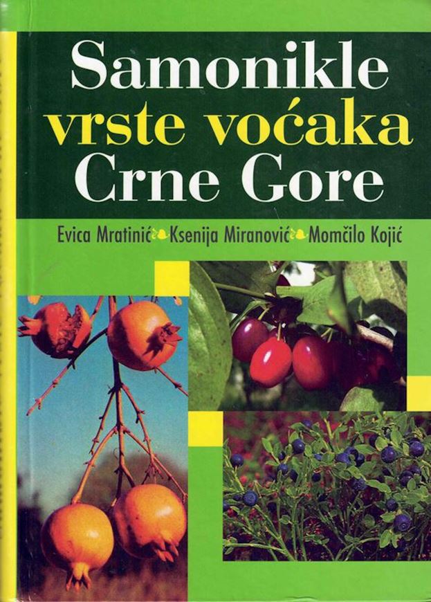 Samonlikle vrste vocaka Crne Gore (Wild fruit trees of Montenegro). 2006. illus. (col.). 397 p. gr8vo. Hardcover.- In Croatian, with Latin nomenclature.