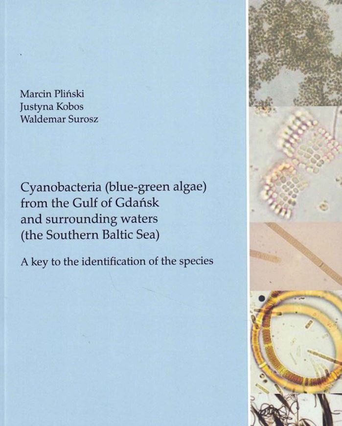 Cyanobacteria (blue-green algae) from the Gulf of Gdansk and surrounding waters (the Southern Baltic Sea). A key to the identification of species. 2025. 200 line drawings. 19 col. pls. 202 p. Paper bd.