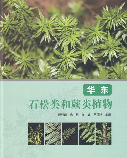 Lycophytes and Ferns of East China (Huádong shísong lèi hé jué lèi zhíwù (jing) . 2024. illus. 314 p. gr8vo. Paper bd. - Chinese, with Latin nomenclature.
