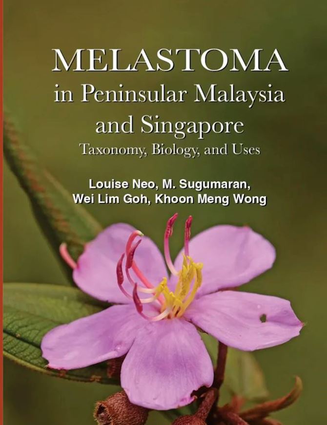 Melastoma in Peninsular Malaysia and Singapore. Taxonomy, Biology, Uses. 2025. illus. (col.).  144 p. Hardcover.
