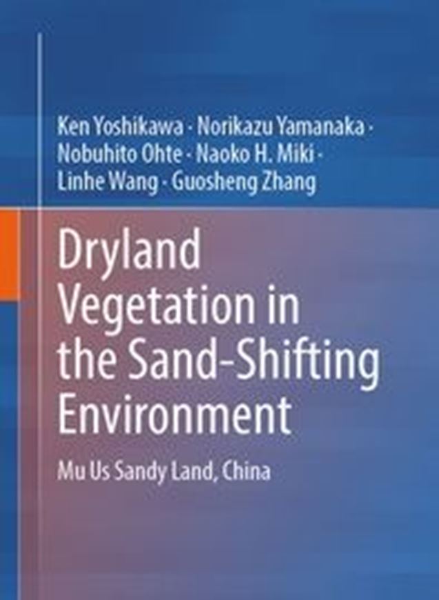 Dryland Vegetation in the Sand-Shifting Environment. Mu Us Sandy Land, China. 2026. 45 b/w figs.XII, 154 p. gr8vo. Hardcover.