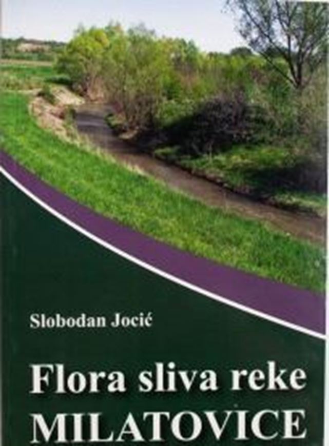 Flora sliva reke Milatovice (Flora of the Milatovica River). 2014. illus. (col.) 199 p. gr8vo. Harscover. - In Serbian.