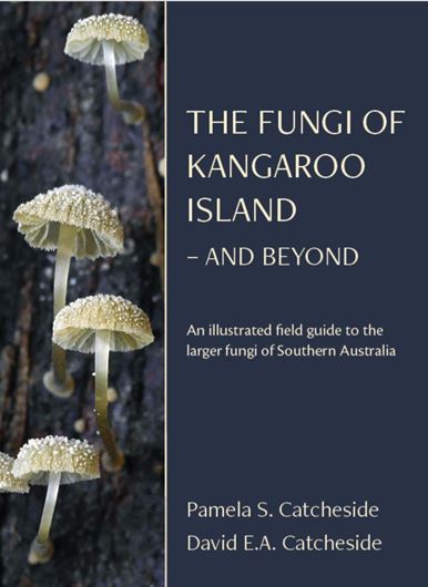 The Fungi of Kangaroo Island- And Beyond. 2024. illus.380 p. Paper bd.