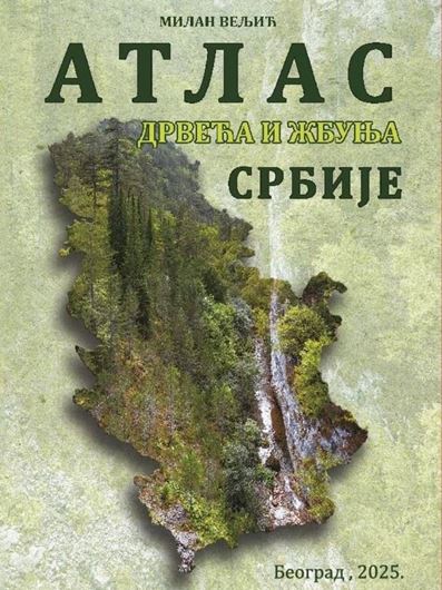 Atlas drveca i zbunja Srbije (Atlas of trees and shrubs of Serbia). 2025. illus. (col.). 405 p. gr8vo. Hardcover. - In Serbian, with Latin nomenclature.