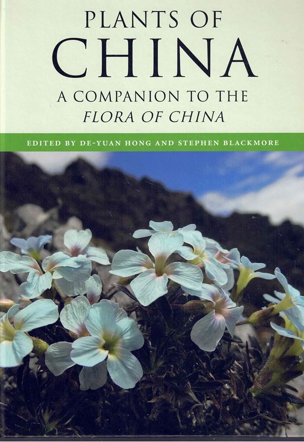 The  Plants of China. A Companion to the Flora of China.2015. 286 col. photogr. 51 line - figures. 54 tabs. 475 p. Hardcover. - In English.