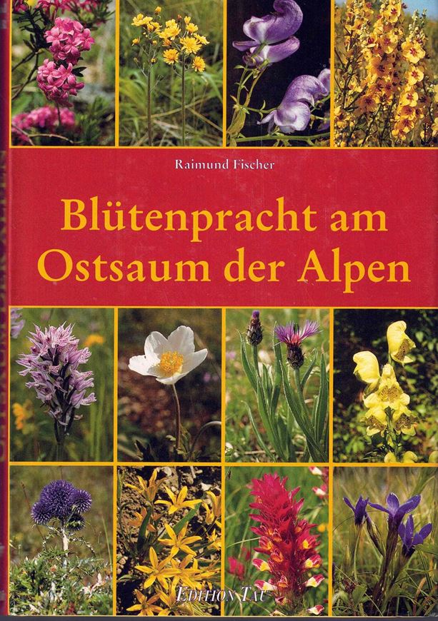 Blütenpracht am Ostsaum der Alpen. 1995. illus. (kol.). 382 S. gr8vo. Hardcover.