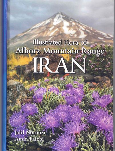 Illustrated Flora of Alborz Mountain Range, Iran. 2023. illus. (col.). 561 p. gr8vo. Hardcover.- In English.