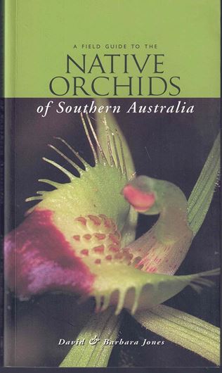 A Field Guide to the Native Orchids of Southern Australi. 2000. illus. (col.). 278 p. Paper bd.