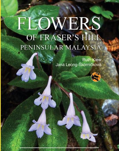 Flowers of Fraser's Hill, Peninsular Malaysia. 2025. illus. (col.). 531 p. gr8vo. Hardcover.