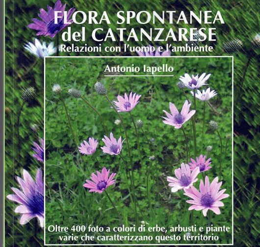 Flora Spontanea del Catanzarese, Relazioni con l'uomo e l'ambiente. 2026. illus. (col.). 346 p. Paper bd. - In Italian, with Latin nomenclature.