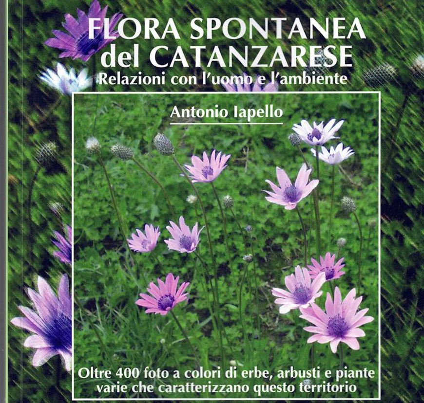 Flora Spontanea del Catanzarese, Relazioni con l'uomo e l'ambiente. 2026. illus. (col.). 346 p. Paper bd. - In Italian, with Latin nomenclature.