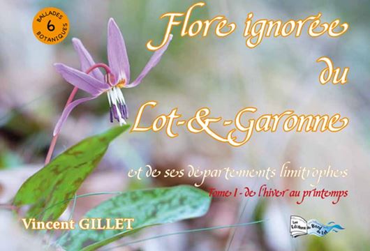 Flore ignorée du Lot-et-Garonne et de ses départements limitrophes. 2 vols. 2017. illus. (:col.). 328 p. Paper bd.