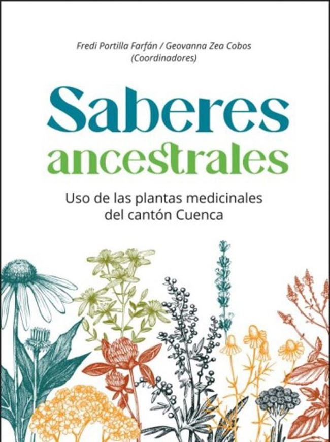 Saberes ancestrales. Uso de las plantas medicinales del cantón Cuenca. 2024. 167 p. gr8vo. Paper bd.- In Spanish.