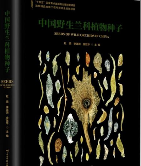 Seeds of Wild Ochids in China (Zhongguó yesheng lán ke zhíwù zhongzi).  2025. illus. gr8vo. Paper bd. - In Chinese, with Latin nomenclature).