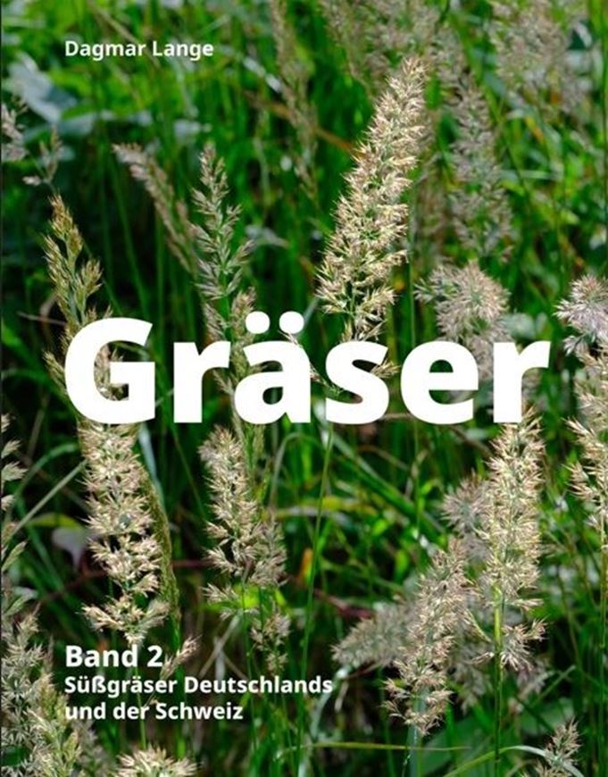 Gräser. Band 2. Süßgräser Deutschlands und der Schweiz. 2027. ca. 400 farbige Fig. 240 S. Hardcover.