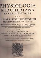 Physiologia Kircheriana Experimentalis: Qua Summa Argumentorum Mutitudine Et Varietate Naturalium scientia per exerimenta Physica, Mathematica, Medica, Chymica, Musica, Magnetica, Mechanika comprobatur atque stabilitur Quam et Vastis Operibus Ad.m.Rev. di Athanasii Kircheri extraxit, Et in hunc ordinem per classes Redigit.  Romae, Ano M.DC.LXXV Joannes Kestlerrus, Authoris discipulus...