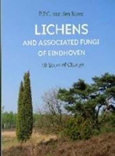 Lichens and associated Fungi in Eindhoven - 40 years of change. 2026. illus. 256 p.