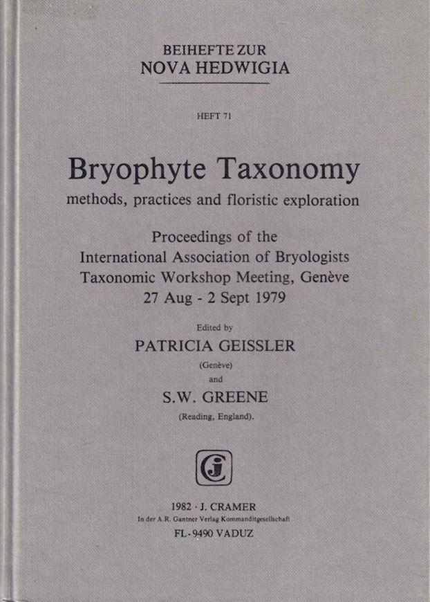 Bryophyte Taxonomy. Methods, Practices and Floristic Exploration. Proceedings of the International Association of Bryologists Taxonomic Workshop Meeting, Geneve, 27.August-2.Sept. 1979. 1982. (Nova Hedwigia, Beih. 71). XVIII, 588 p. gr8vo. Bound.