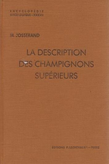 La Description de Champignons Superieurs. 1952. (Encyclopedie Mycolog.,21).232 figs.338 p.gr8vo.Broche.
