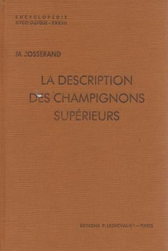 La Description de Champignons Superieurs. 1952. (Encyclopedie Mycolog.,21).232 figs.338 p.gr8vo.Broche.