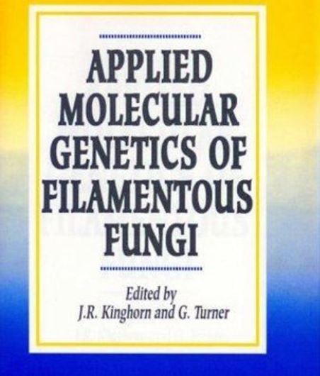 Applied Molecular Genetics of Filamentous Fungi. 1992. figs. tabs. XII,259 p. gr8vo. Cloth.