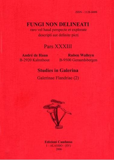 Pars 33: Haan, André de, Ruben Walleyn: Studies in Galerina / Galerinae Flandriae (2). 2006. 24 col. pls. figs. 74 p. gr8vo. Paper bd.