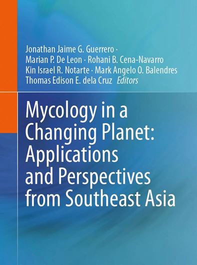 Mycology in a Changing Planet: Applications and Perspectives from Southeast Asia. 2025. 34 figs. gr8vo. Hardcover.