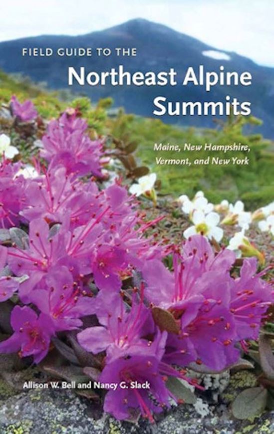 Field Guide to the Northeast Alpine Summits. Maine, New Hampshire, Vermont and New York. 2026. 350 col. figs. 208 p. Paper bd.