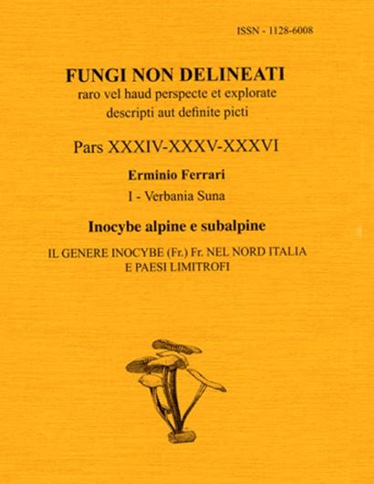 Inocybe Alpine e Subalpine. 2006. (Fungi non Delineati, 34-36). 256 col. figs. 140 line drawings. 460 p. gr8vo. Paper bd. - In Italian, with Latin nomenclature.